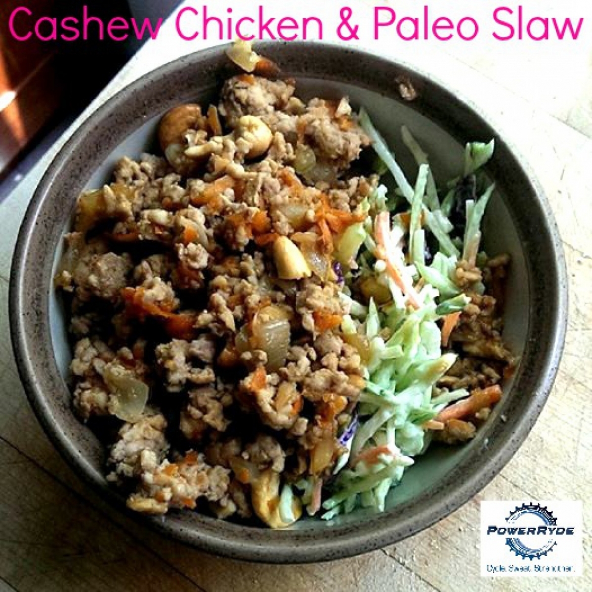 Cashew Chicken with Paleo Cole Slaw and PowerRyde logo